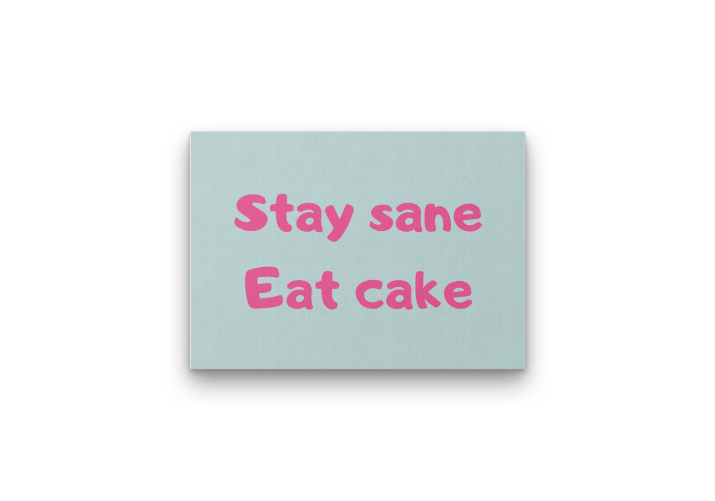 Stay Sane, Eat Cake!