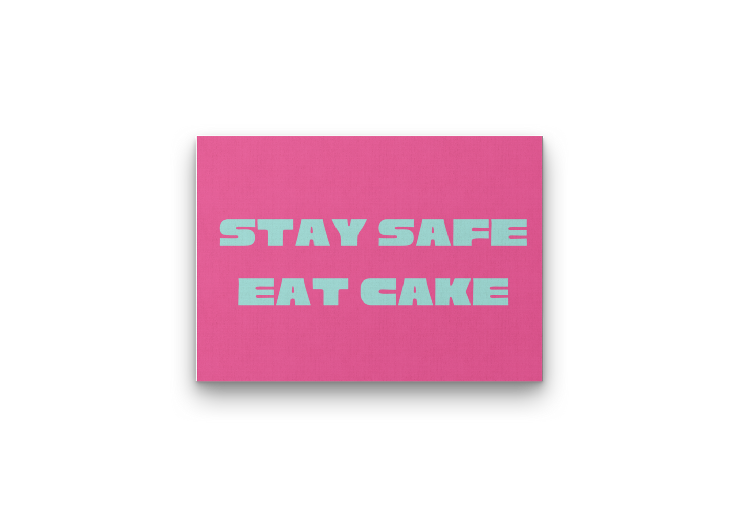 Stay Safe, Eat Cake!